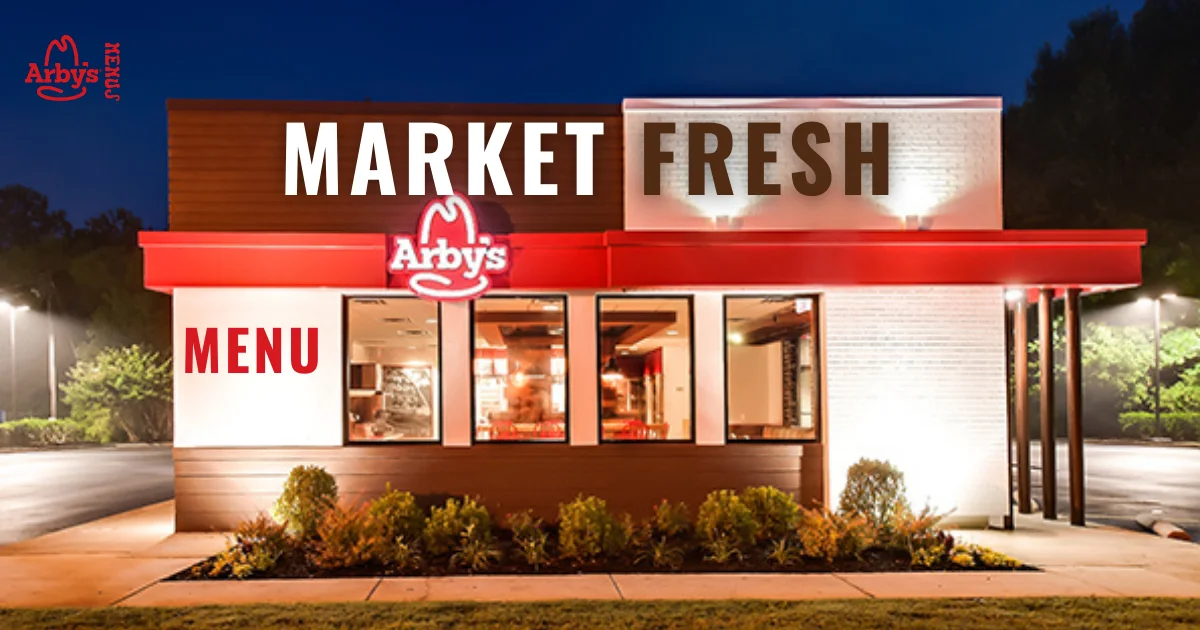 Arby’s Market Fresh Menu